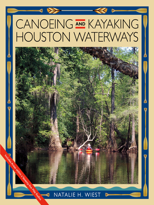 Title details for Canoeing and Kayaking Houston Waterways by Natalie H. Wiest - Available